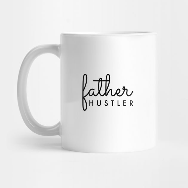 Father Hustler Black Typography by DailyQuote